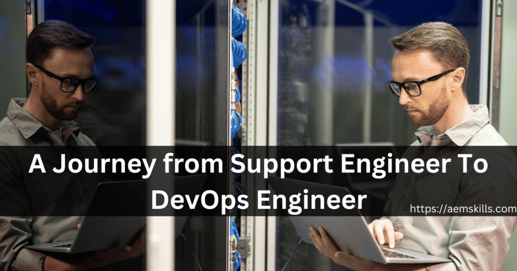 A Journey from Support Engineer To DevOps Engineer