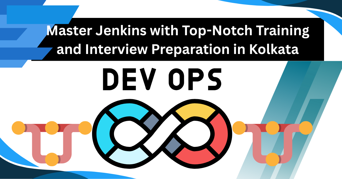 Master Jenkins with Top-Notch Training and Interview Preparation in Kolkata